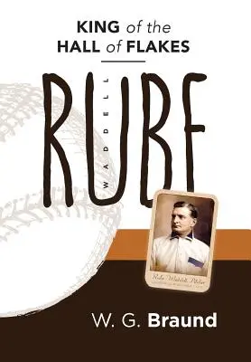 Rube Waddell: regele sălii de fulgi - Rube Waddell: King of the Hall of Flakes