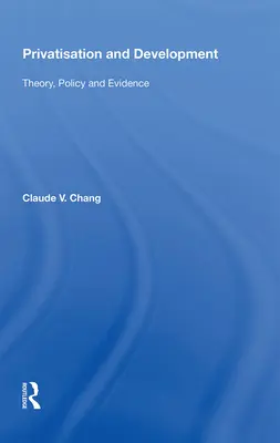 Privatizare și dezvoltare: Teorie, politică și dovezi - Privatisation and Development: Theory, Policy and Evidence