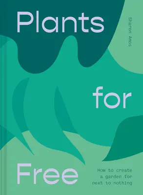 Plante gratis: Semințe și butași pentru a-ți umple grădina - Plants for Free: Seeds and Cuttings to Fill Your Garden
