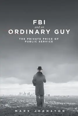 FBI & un tip obișnuit - Prețul privat al serviciului public - FBI & an Ordinary Guy - The Private Price of Public Service