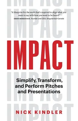 Impact: Simplificați, transformați și realizați pitch-uri și prezentări - Impact: Simplify, Transform and Perform Pitches and Presentations