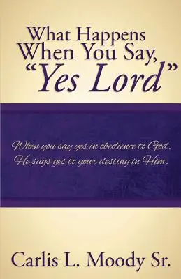 Ce se întâmplă când spui da, Doamne - What Happens When You Say Yes Lord