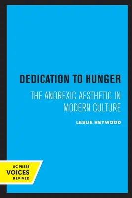Dedication to Hunger: Estetica anorexică în cultura modernă (The Anorexic Aesthetic in Modern Culture) - Dedication to Hunger: The Anorexic Aesthetic in Modern Culture