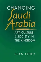 Changing Saudi Arabia - Artă, cultură și societate în regat - Changing Saudi Arabia - Art, Culture & Society in the Kingdom