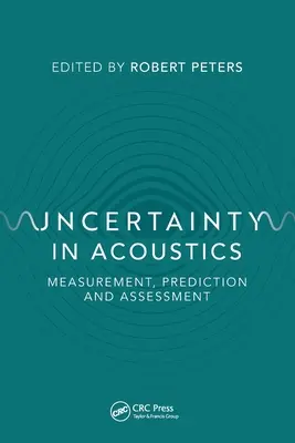 Incertitudinea în acustică: Măsurare, predicție și evaluare - Uncertainty in Acoustics: Measurement, Prediction and Assessment