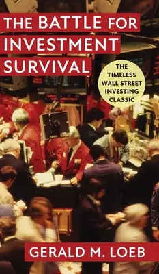 Bătălia pentru supraviețuirea investițiilor: Ediție revizuită și extinsă - The Battle for Investment Survival: Revised and Expanded Edition