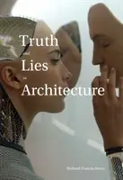 Adevăr și minciună în arhitectură - Truth and Lies in Architecture