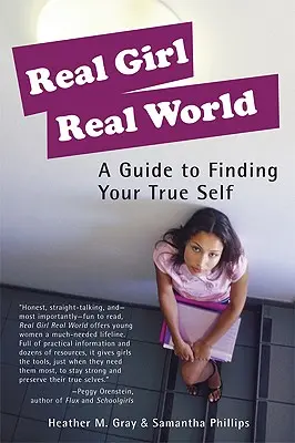 Real Girl Real World: Un ghid pentru a-ți găsi adevăratul eu - Real Girl Real World: A Guide to Finding Your True Self