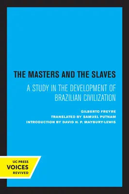 Stăpânii și sclavii: Un studiu în dezvoltarea civilizației braziliene - The Masters and the Slaves: A Study in the Development of Brazilian Civilization