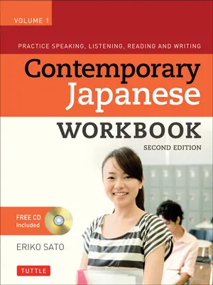 Contemporary Japanese Workbook, Volume 1: Exersează vorbirea, ascultarea, citirea și scrierea [Cu CDROM] - Contemporary Japanese Workbook, Volume 1: Practice Speaking, Listening, Reading and Writing [With CDROM]