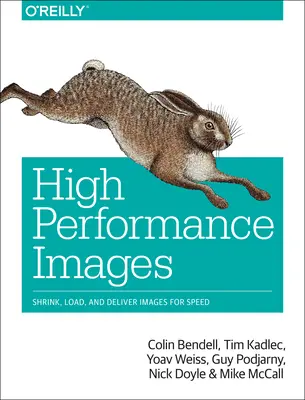 Imagini de înaltă performanță: Micșorarea, încărcarea și livrarea rapidă a imaginilor - High Performance Images: Shrink, Load, and Deliver Images for Speed