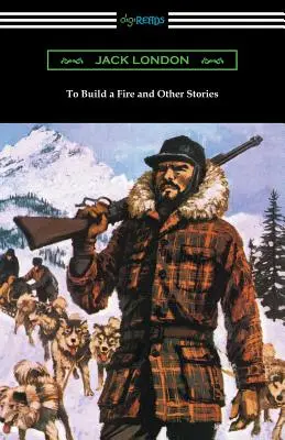 To Build a Fire și alte povestiri - To Build a Fire and Other Stories