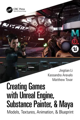 Crearea de jocuri cu Unreal Engine, Substance Painter și Maya: Modele, texturi, animație și Blueprint - Creating Games with Unreal Engine, Substance Painter, & Maya: Models, Textures, Animation, & Blueprint