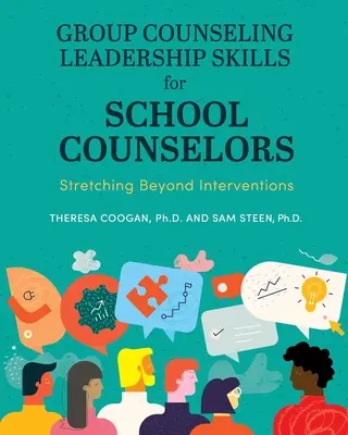 Consiliere de grup Abilități de leadership pentru consilierii școlari: Extinderea dincolo de intervenții - Group Counseling Leadership Skills for School Counselors: Stretching Beyond Interventions
