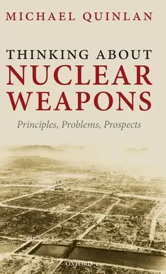 Gândirea asupra armelor nucleare: Principii, probleme, perspective - Thinking about Nuclear Weapons: Principles, Problems, Prospects