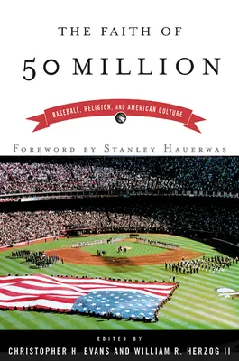 Credința a 50 de milioane: Baseball, religie și cultură americană - The Faith of 50 Million: Baseball, Religion, and American Culture