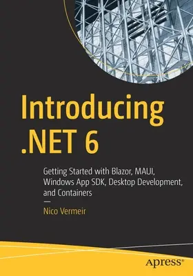 Introducing .Net 6: Noțiuni introductive cu Blazor, Maui, Winui3, dezvoltarea desktop și containerele - Introducing .Net 6: Getting Started with Blazor, Maui, Winui3, Desktop Development, and Containers