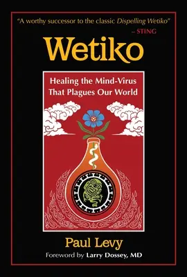 Wetiko: Vindecarea virusului minții care ne molipsește lumea - Wetiko: Healing the Mind-Virus That Plagues Our World