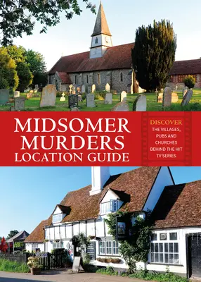 Ghidul locației Midsomer Murders: Descoperiți satele, puburile și bisericile din spatele serialului TV de succes - Midsomer Murders Location Guide: Discover the Villages, Pubs and Churches Behind the Hit TV Series