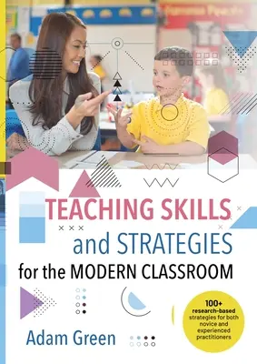 Abilități și strategii de predare pentru clasa modernă: Peste 100 de strategii bazate pe cercetare atât pentru practicienii începători, cât și pentru cei experimentați - Teaching Skills and Strategies for the Modern Classroom: 100+ research-based strategies for both novice and experienced practitioners