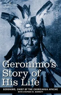 Povestea vieții lui Geronimo - Geronimo's Story of His Life