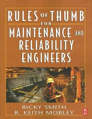 Reguli empirice pentru inginerii de întreținere și fiabilitate (Rules of Thumb for Maintenance and Reliability Engineers) - Rules of Thumb for Maintenance and Reliability Engineers