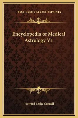 Enciclopedia de astrologie medicală V1 - Encyclopedia of Medical Astrology V1