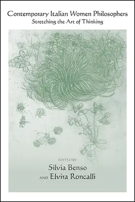 Femei filosofe italiene contemporane: Extinderea artei de a gândi - Contemporary Italian Women Philosophers: Stretching the Art of Thinking