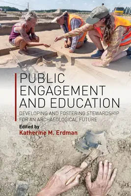 Angajamentul public și educația: Dezvoltarea și încurajarea stewardship-ului pentru un viitor arheologic - Public Engagement and Education: Developing and Fostering Stewardship for an Archaeological Future