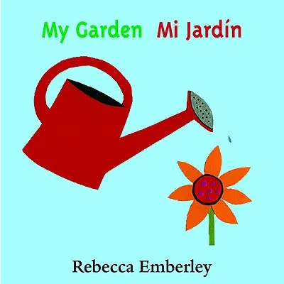 Grădina mea/ Mi Jardin - My Garden/ Mi Jardin