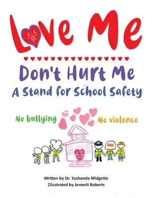 Love Me Don't Hurt Me: O poziție pentru siguranța școlară Fără intimidare, fără violență - Love Me Don't Hurt Me: A Stand for School Safety No Bullying No Violence