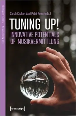 Tuning Up!: Potențialul inovator al Musikvermittlung - Tuning Up!: Innovative Potentials of Musikvermittlung