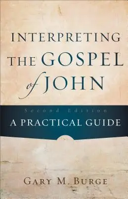 Interpretarea Evangheliei după Ioan: un ghid practic - Interpreting the Gospel of John: A Practical Guide