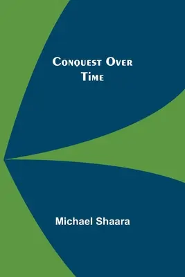 Cucerirea peste timp - Conquest Over Time
