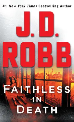 Fără credință în moarte: Un roman cu Eve Dallas - Faithless in Death: An Eve Dallas Novel