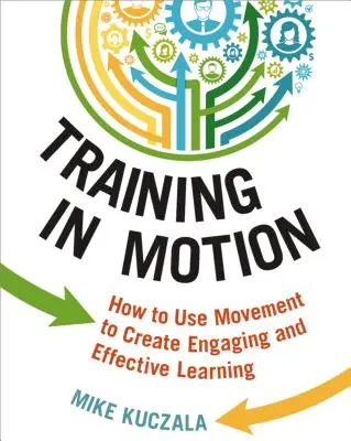 Formarea în mișcare: Cum să folosiți mișcarea pentru a crea o învățare captivantă și eficientă - Training in Motion: How to Use Movement to Create Engaging and Effective Learning