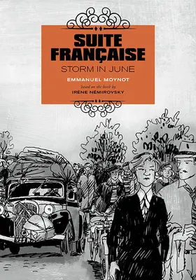 Suite Franaise: Furtună în iunie: Un roman grafic - Suite Franaise: Storm in June: A Graphic Novel