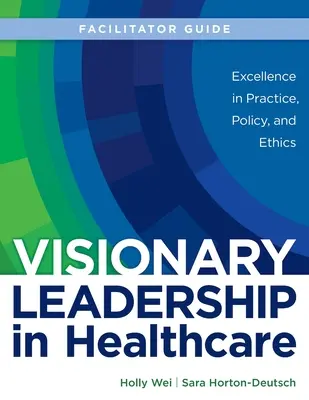 GHIDUL FACILITATORULUI pentru Visionary Leadership in Healthcare - FACILITATOR GUIDE for Visionary Leadership in Healthcare