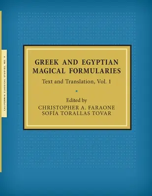 Formulare magice grecești și egiptene: Text și traducere, vol. 1 - Greek and Egyptian Magical Formularies: Text and Translation, Vol. 1