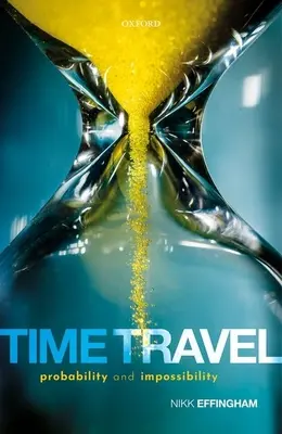 Călătoria în timp: Probabilitate și imposibilitate - Time Travel: Probability and Impossibility