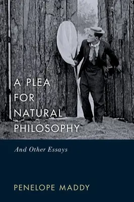 O pledoarie pentru filosofia naturală: Și alte eseuri - A Plea for Natural Philosophy: And Other Essays