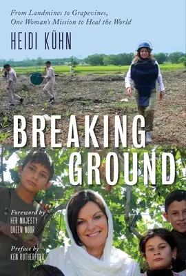 Breaking Ground: Misiunea unei femei de a vindeca lumea: De la mine de teren la viță de vie (From Landmines to Grapevines, One Woman's Mission to Heal the World) - Breaking Ground: From Landmines to Grapevines, One Woman's Mission to Heal the World