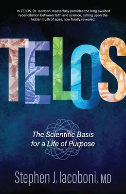 Telos: Bazele științifice pentru o viață cu scop - Telos: The Scientific Basis for a Life of Purpose