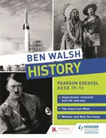 Ben Walsh Istorie: Pearson Edexcel GCSE (9-1): Relațiile dintre superputeri și Războiul Rece, Vestul american și Germania de la Weimar și Germania nazistă - Ben Walsh History: Pearson Edexcel GCSE (9-1): Superpower relations and the Cold War, The American West and Weimar and Nazi Germany
