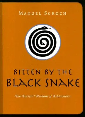 Mușcată de șarpele negru: Înțelepciunea antică a lui Ashtavakra - Bitten by the Black Snake: The Ancient Wisdom of Ashtavakra