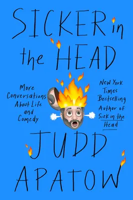 Sicker in the Head: Mai multe conversații despre viață și comedie - Sicker in the Head: More Conversations about Life and Comedy