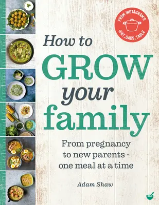 Cum să-ți crești familia: De la sarcină la proaspeții părinți - o masă la un moment dat - How to Grow Your Family: From Pregnancy to New Parents - One Meal at a Time