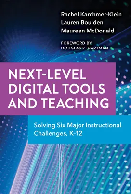 Instrumente digitale de nivel următor și predare: rezolvarea a șase provocări majore în materie de instruire, K-12 - Next-Level Digital Tools and Teaching: Solving Six Major Instructional Challenges, K-12