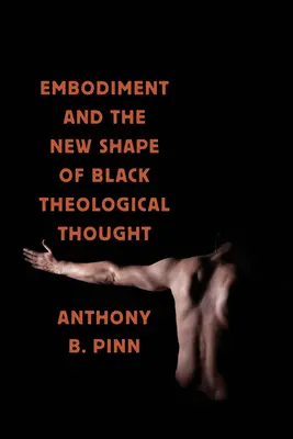 Embodiment și noua formă a gândirii teologice negre - Embodiment and the New Shape of Black Theological Thought