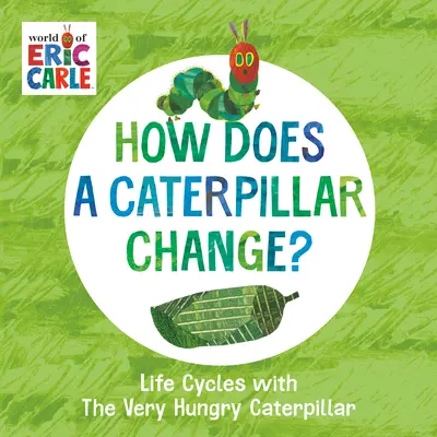 Cum se schimbă o omidă?: Life Cycles with the Very Hungry Caterpillar - How Does a Caterpillar Change?: Life Cycles with the Very Hungry Caterpillar